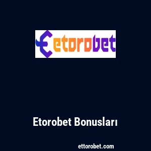 Etorobet Bonusları