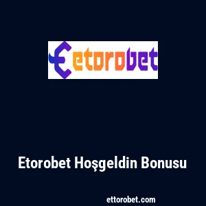 Etorobet Hoşgeldin Bonusu